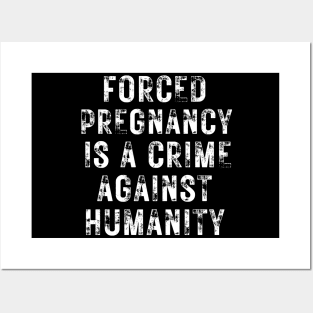 Forced pregnancy is a crime against humanity grunged Posters and Art